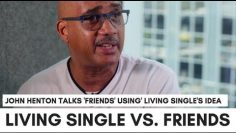 Friends Stole Living Singles Idea?: I Was Mad – John Overton Hentons Reaction