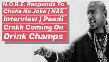 N.O.R.E. Addresses Choke No Joke | NAS Interview | Peedi Crakk Coming On Drink Champs